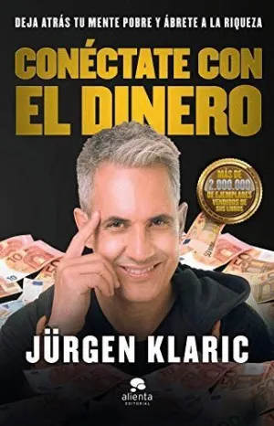 CONÉCTATE CON EL DINERO. DEJA ATRÁS TU MENTE POBRE Y ÁBRETE A LA RIQUEZA