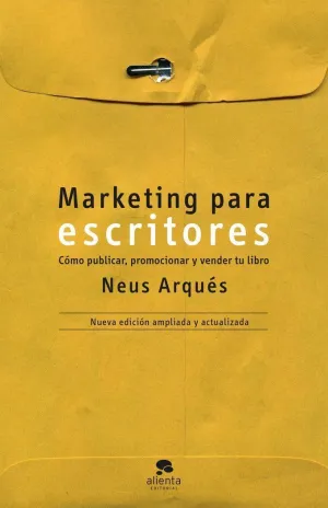 MARKETING PARA ESCRITORES. COMO PUBLICAR, PROMOCIONAR Y VENDER TU LIBRO