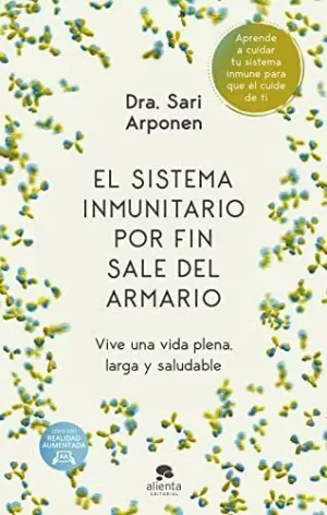 EL SISTEMA INMUNITARIO POR FIN SALE DEL ARMARIO: VIVE UNA VIDA PLENA, LARGA Y SALUDABLE EL SISTEMA INMUNITARIO POR FIN SALE DEL ARMARIO: VIVE UNA VIDA PLENA, LARGA Y SALUDABLE
