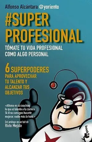 #SUPERPROFESIONAL. TÓMATE TU VIDA PROFESIONAL COMO ALGO PERSONAL