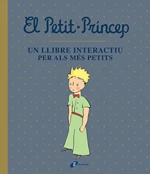 EL PETIT PRÍNCEP. UN LLIBRE INTERACTIU PER ALS MÉS PETITS EL PETIT PRÍNCEP. UN LLIBRE INTERACTIU PER ALS MÉS PETITS