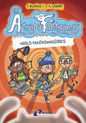 ELS ATRAPAFANTASMES. MIOLS FANTASMAGÒRICS