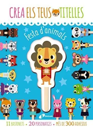 CREA ELS TEUS TITELLES. FESTA D'ANIMALS CREA ELS TEUS TITELLES. FESTA D'ANIMALS