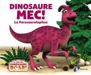 DINOSAURE MEC! LA PARASAUROLOPHUS. DINOSAURE MEC! LA PARASAUROLOPHUS.