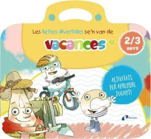 LES LLETRES DIVERTIDES SE´N VAN DE VACANCES. 2-3 ANYS. EM PREPARO PER AL COL.LE AMB ACTIVITATS DELS LES LLETRES DIVERTIDES SE´N VAN DE VACANCES. 2-3 ANYS. EM PREPARO PER AL COL.LE AMB ACTIVITATS DELS