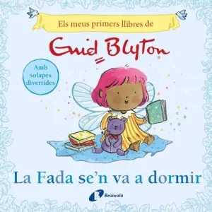 ELS MEUS PRIMERS LLIBRES D´ENID BLYTON. LA FADA SE´N VA A DORMIR ELS MEUS PRIMERS LLIBRES D´ENID BLYTON. LA FADA SE´N VA A DORMIR