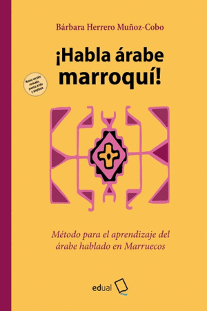 ¡HABLA ÁRABE MARROQUÍ! MÉTODO PARA EL APRENDIZAJE DEL ÁRABE HABLADO EN MARRUECOS