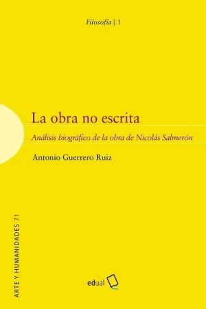 LA OBRA NO ESCRITA. ANÁLISIS BIOGRÁFICO DE LA OBRA DE NICOLÁS SALMERÓN LA OBRA NO ESCRITA. ANÁLISIS BIOGRÁFICO DE LA OBRA DE NICOLÁS SALMERÓN