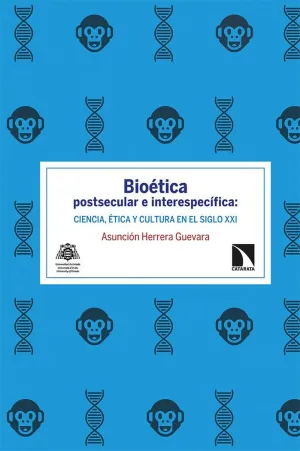 BIOÉTICA POSTSECULAR E INTERESPECÍFICA: CIENCIA, ÉTICA Y CULTURA EN EL SIGLO XXI