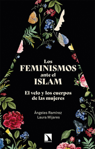 LOS FEMINISMOS ANTE EL ISLAM: EL VELO Y LOS CUERPOS DE LAS MUJERES