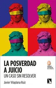 LA POSVERDAD A JUICIO: UN CASO SIN RESOLVER LA POSVERDAD A JUICIO: UN CASO SIN RESOLVER
