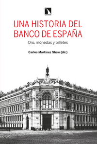 UNA HISTORIA DEL BANCO DE ESPAÑA: ORO, MONEDAS Y BILLETES