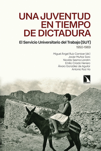 UNA JUVENTUD EN TIEMPO DE DICTADURA: EL SERVICIO UNIVERSITARIO DE TRABAJO (SUT). 1950-1969