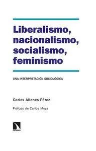 LIBERALISMO, NACIONALISMO, SOCIALISMO, FEMINISMO: UNA INTERPRETACION SOCIOLOGICA