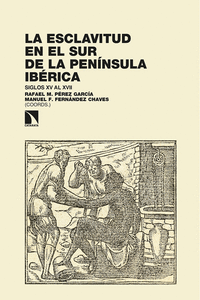 LA ESCLAVITUD EN EL SUR DE LA PENÍNSULA IBÉRICA: SIGLOS XV AL XVII