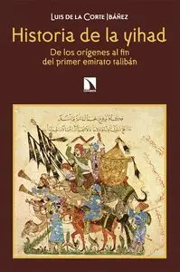 HISTORIA DE LA YIHAD: DE LOS ORIGENES AL FIN DEL PRIMER EMIRATO TALIBAN
