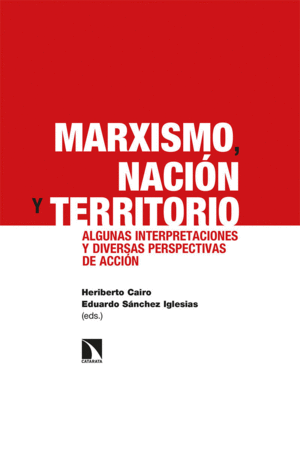 MARXISMO, NACIÓN Y TERRITORIO. ALGUNAS INTERPRETACIONES Y DIVERSAS PERSPECTIVAS DE ACCION