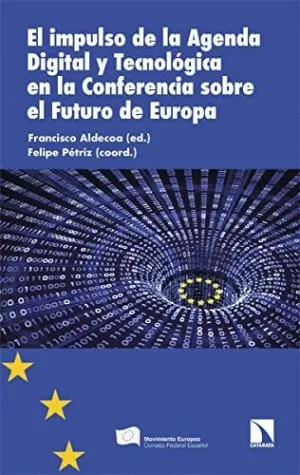 EL IMPULSO DE LA AGENDA DIGITAL Y TECNOLOGICA EN LA CONFERENCIA SOBRE EL FUTURO DE EUROPA EL IMPULSO DE LA AGENDA DIGITAL Y TECNOLOGICA EN LA CONFERENCIA SOBRE EL FUTURO DE EUROPA