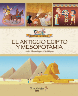 LOCOS POR LA HISTORIA: EL ANTIGUO EGIPTO Y MESOPOTAMIA