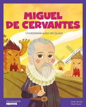 MIGUEL DE CERVANTES. L´INOBLIDABLE AUTOR D´EL QUIXOT