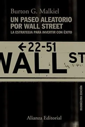 UN PASEO ALEATORIO POR WALL STREET. LA ESTRATEGIA PARA INVERTIR CON ÉXITO