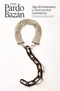 ALGO DE FEMINISMO Y OTROS ESCRITOS COMBATIVOS ALGO DE FEMINISMO Y OTROS ESCRITOS COMBATIVOS
