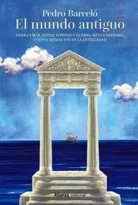EL MUNDO ANTIGUO. TIERRA Y MAR, PODER, DOMINIO Y GUERRA, MITO E HISTORIA, CULTO Y REDENCIÓN EN LA AN
