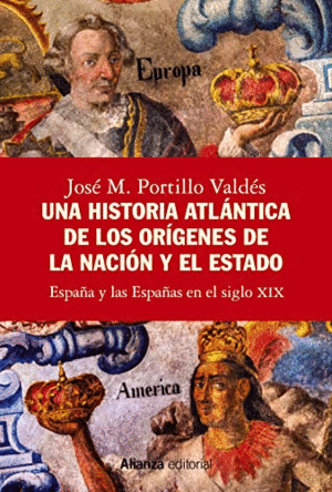 UNA HISTORIA ATLÁNTICA DE LOS ORÍGENES DE LA NACIÓN Y EL ESTADO. ESPAÑA Y LAS ESPAÑAS EN EL SIGLO XI