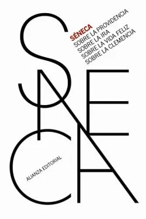 SOBRE LA PROVIDENCIA. SOBRE LA IRA. SOBRE LA VIDA FELIZ. SOBRE LA CLEMENCIA