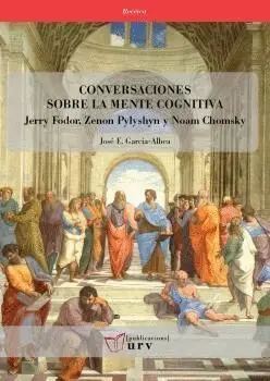 Conversaciones Sobre la Mente Cognitiva. Jerry Fodor, Zenon Pylyshyn y Noam Chomsky
