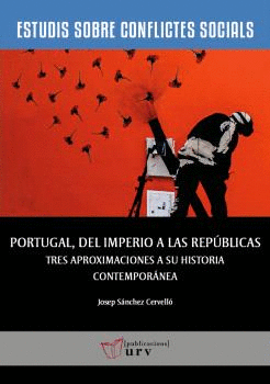 PORTUGAL, DEL IMPERIO A LAS REPÚBLICAS. TRES APROXIMACIONES A SU HISTORIA CONTEMPORÁNEA