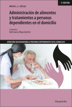 ADMINISTRACIÓN DE ALIMENTOS Y TRATAMIENTOS A PERSONAS DEPENDIENTES EN EL DOMICILIO.