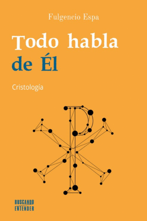 TODO HABLA DE EL. CRISTOLOGÍA