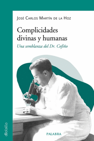 COMPLICIDADES DIVINAS Y HUMANAS. UNA SEMBLANZA DEL DR. COFIÑO