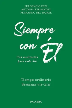 SIEMPRE CON EL. 4. TIEMPO ORDINARIO. SEMANAS VII-XIII