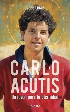 CARLO ACUTIS. UN JOVEN PARA LA ETERNIDAD