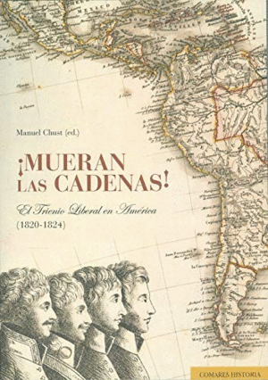 ¡MUERAN LAS CADENAS! EL TRIENIO LIBERAL EN AMÉRICA (1820-1824)