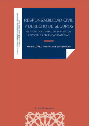 RESPONSABILIDAD CIVIL Y DERECHO DE SEGUROS. ESTUDIOS DOCTRINAL DE SUPUESTOS ESPECIALES EN AMBAS MATE