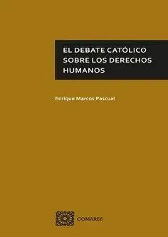 EL DEBATE CATÓLICO SOBRE LOS DERECHOS HUMANOS.
