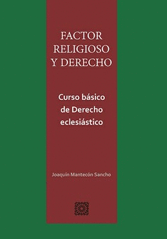 FACTOR RELIGIOSO Y DERECHO. CURSO BÁSICO DE DERECHO ECLESIÁSTICO