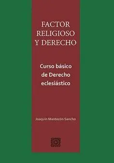 FACTOR RELIGIOSO Y DERECHO. CURSO BÁSICO DE DERECHO ECLESIÁSTICO