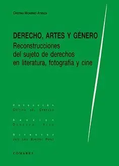 DERECHO, ARTES Y GÉNERO. RECONSTRUCCIONES DEL SUJETO DE DERECHOS EN LITERATURA, FOTOGRAFÍA Y CINE