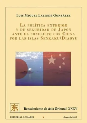 LA POLÍTICA EXTERIOR Y DE SEGURIDAD DE JAPÓN ANTE EL CONFLICTO CON CHINA POR LAS ISLAS SENKAKU/DIAOYU LA POLÍTICA EXTERIOR Y DE SEGURIDAD DE JAPÓN ANTE EL CONFLICTO CON CHINA POR LAS ISLAS SENKAKU/DIAOYU