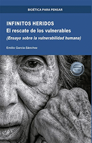 INFINITOS HERIDOS: EL RESCATE DE LOS VULNERABLES (ENSAYO SOBRE LA VULNERABILIDAD HUMANA)