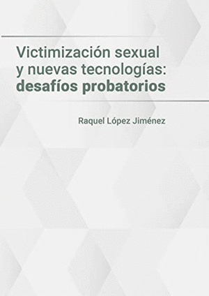 VICTIMIZACION SEXUAL Y NUEVAS TECNOLOGIAS: DESAFIOS PROBATORIOS