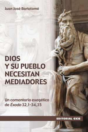 DIOS Y SU PUEBLO NECESITAN MEDIADORES. UN COMENTARIO EXEGÉTICO DE ÉXODO 32,1-34.35