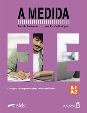 A MEDIDA. NIVEL A1-A2. MANUAL DE CLASE. A MEDIDA. NIVEL A1-A2. MANUAL DE CLASE.