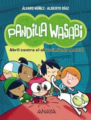 PANDILLA WASABI: ABRIL CONTRA EL ABURRIMIENTO MORTAL PANDILLA WASABI: ABRIL CONTRA EL ABURRIMIENTO MORTAL