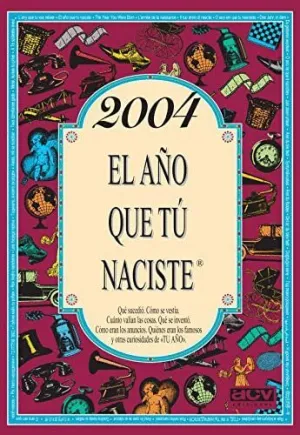 2004 EL AÑO QUE TU NACISTE.