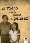 EL VIEJO QUE ME ENSEÑO A PENSAR